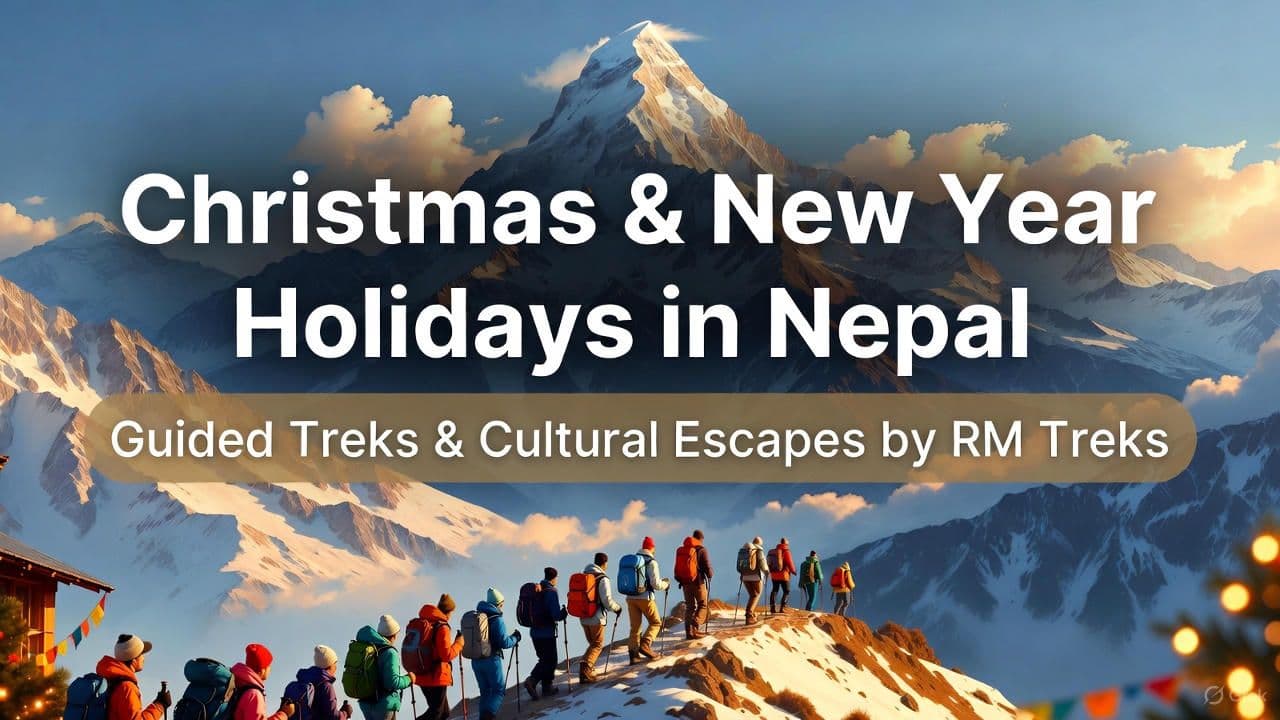 Christmas & New Year Holidays in Nepal – Treks, Culture, and Celebrations with RM Treks